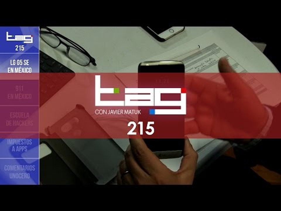 LG G5, escuela de hackers, 911 en México, impue...