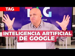 Google y la inteligencia artificial - TAG #302 con @jmatuk