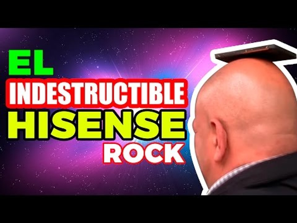 "EL INDESTRUCTIBLE" HiSense Rock