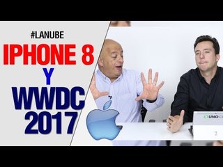 iPhone 8 y WWDC 2017 - #LaNube con @jmatuk y @japonton
