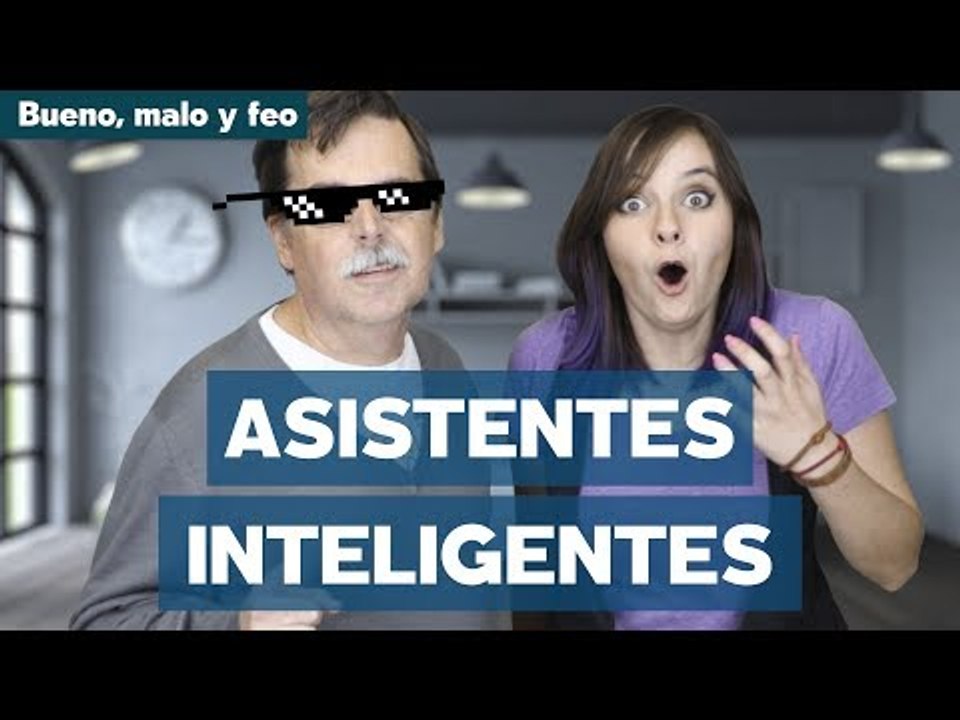 Asistentes virtuales - Lo bueno, lo malo y lo feo