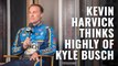 Kevin Harvick thinks highly of Kyle Busch