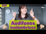 Audífonos inalámbricos - Lo bueno, lo malo y lo feo