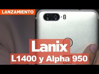 Conoce los nuevos LANIX Alpha 950 y L1400 con @Dany_Kino