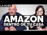 Amazon dentro de tu casa - La Nube con @jmatuk y @dany_kino