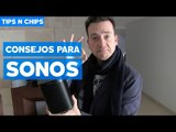 Consejos para Sonos - #TipsNChips con @japonton