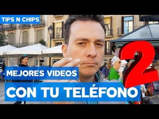 Tips para grabar mejores videos con tu smartphone (segunda parte) - #TipsNChips con @japonton