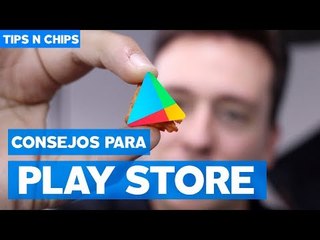 Consejos para Play Store - #TipsNChips con @japonton