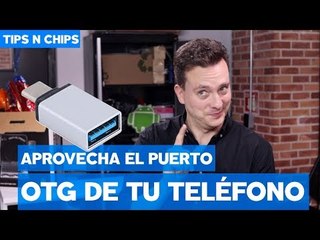 Aprovecha el puerto OTG de tu teléfono - #TipsNChips con @japonton