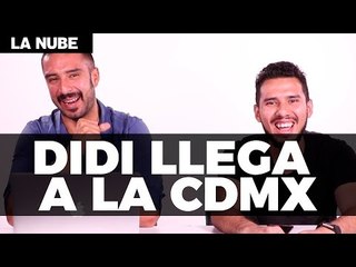 Didi Chuxing llega a la CDMX para tirar la corona de Uber - #LaNube con @eseerick y @albxrth_