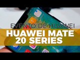 Huawei Mate 20, Mate 20 Pro, desde Londres. Primeras Impresiones