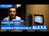 Así se usa Alexa. Algunos Tips. #TipsNChips