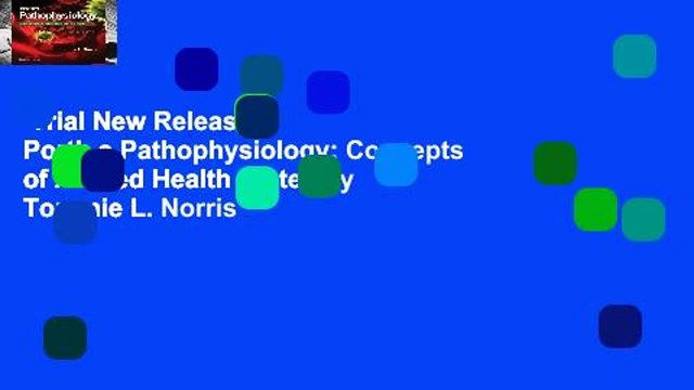 Trial New Releases Porth s Pathophysiology: Concepts of Altered Health States by Tommie L. Norris