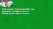 Full version  Professional Nursing Concepts: Competencies for Quality Leadership Complete