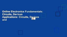 Online Electronics Fundamentals: Circuits, Devices   Applications: Circuits, Devices and
