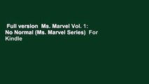 Full version  Ms. Marvel Vol. 1: No Normal (Ms. Marvel Series)  For Kindle