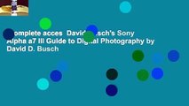 Complete acces  David Busch's Sony Alpha a7 III Guide to Digital Photography by David D. Busch