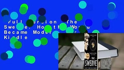 Full version  The Swerve: How the World Became Modern  For Kindle