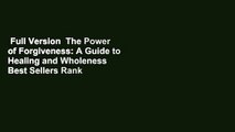 Full Version  The Power of Forgiveness: A Guide to Healing and Wholeness  Best Sellers Rank : #4