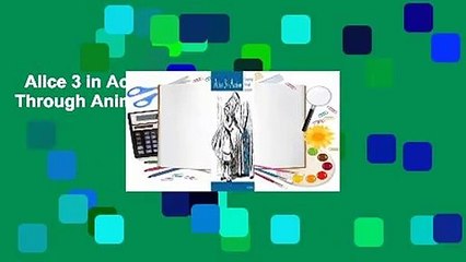 Alice 3 in Action: Computing Through Animation  Review