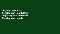 Policy   Politics in Nursing and Health Care, 7e (Policy and Politics in Nursing and Health)
