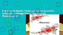 Full E-book Naomi: Personalized Composition Notebook - Vintage Floral Pattern (Red Rose Blooms).