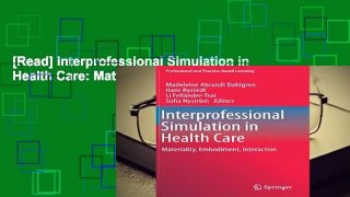 [Read] Interprofessional Simulation in Health Care: Materiality, Embodiment, Interaction