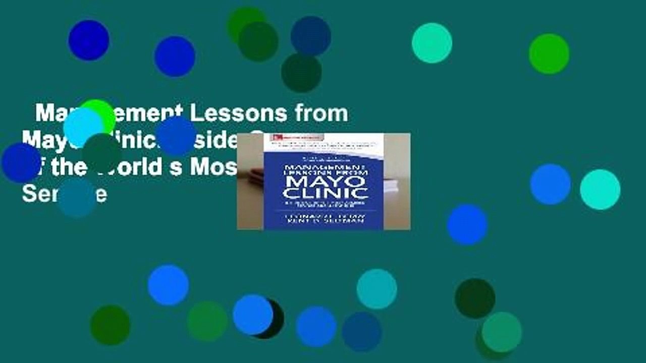 Management Lessons from Mayo Clinic: Inside One of the World s Most Admired Service