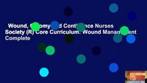 Wound, Ostomy and Continence Nurses Society (R) Core Curriculum: Wound Management Complete