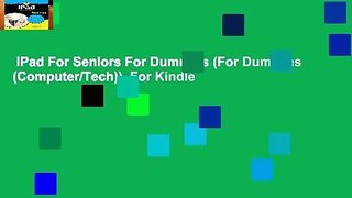 iPad For Seniors For Dummies (For Dummies (Computer/Tech))  For Kindle