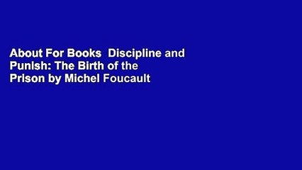 About For Books  Discipline and Punish: The Birth of the Prison by Michel Foucault