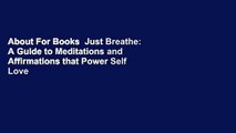 About For Books  Just Breathe: A Guide to Meditations and Affirmations that Power Self Love