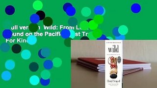 Full version  Wild: From Lost to Found on the Pacific Crest Trail  For Kindle