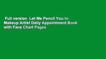 Full version  Let Me Pencil You In: Makeup Artist Daily Appointment Book with Face Chart Pages