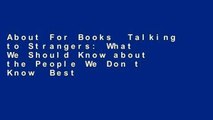 About For Books  Talking to Strangers: What We Should Know about the People We Don t Know  Best