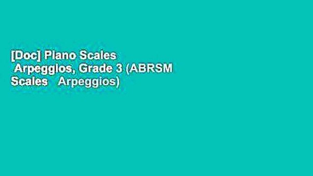 [Doc] Piano Scales   Arpeggios, Grade 3 (ABRSM Scales   Arpeggios)