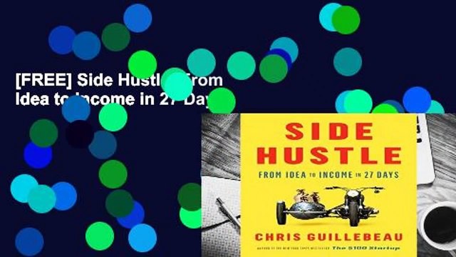 [FREE] Side Hustle: From Idea to Income in 27 Days
