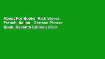 About For Books  Rick Steves French, Italian   German Phrase Book (Seventh Edition) (Rick Steves
