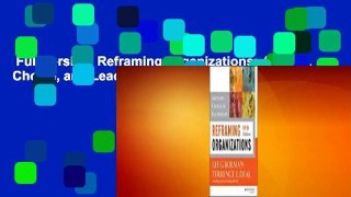 Full version  Reframing Organizations: Artistry, Choice, and Leadership  Review