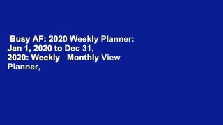 Busy AF: 2020 Weekly Planner: Jan 1, 2020 to Dec 31, 2020: Weekly   Monthly View Planner,