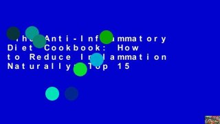 The Anti-Inflammatory Diet Cookbook: How to Reduce Inflammation Naturally: Top 15