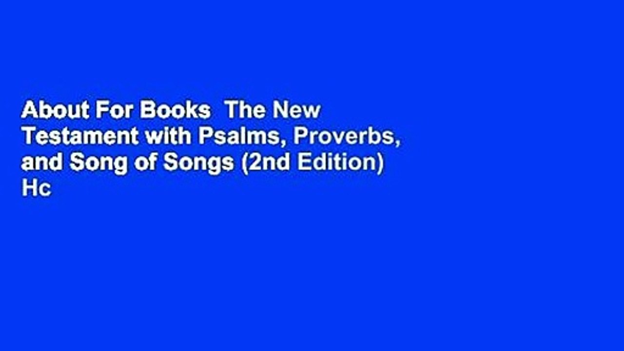 About For Books  The New Testament with Psalms, Proverbs, and Song of Songs (2nd Edition) Hc