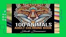 Full Version  100 Animals: An Adult Coloring Book with Lions, Elephants, Owls, Horses, Dogs,
