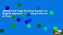 [Read] Fruit Trees for Every Garden: An Organic Approach to Growing Fruit from an Expert