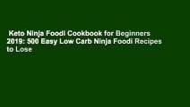Keto Ninja Foodi Cookbook for Beginners 2019: 500 Easy Low Carb Ninja Foodi Recipes to Lose