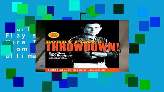 Full version Bobby Flay s Throwdown!: More Than 100 Recipes from Food Network s Ultimate Cooking