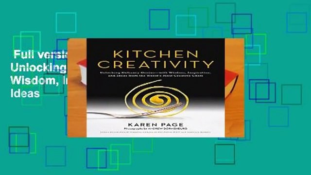 Full version Kitchen Creativity: Unlocking Culinary Genius-With Wisdom, Inspiration, and Ideas