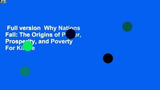 Full version  Why Nations Fail: The Origins of Power, Prosperity, and Poverty  For Kindle