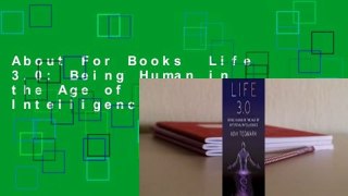 About For Books  Life 3.0: Being Human in the Age of Artificial Intelligence  For Kindle