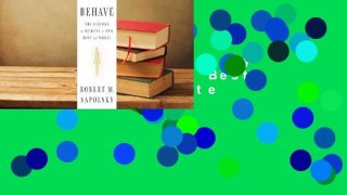 Behave: The Biology of Humans at Our Best and Worst Complete